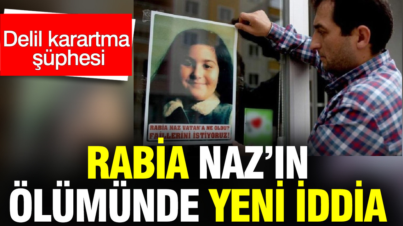 Rabia Naz Vatan’ın Ölümünde Şok İddia: Delil Karartma İhtimali
